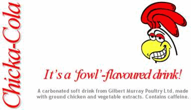 An advertisement for 'Chicka-Cola, a fowl-flavoured drink'
