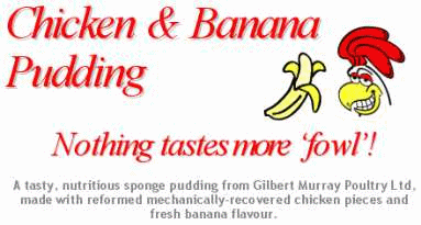 An advertisement for 'Chicken and Banana Pudding, nothing tastes more fowl'