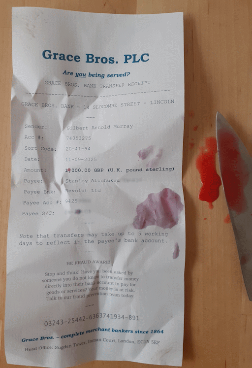 A forged, crumpled and bloodstained bank receipt, supposedly from Grace Bros Bank, whose slogan is 'Are you being served?'; next to the bank receipt is a sharp bloodstained knife and a pool of blood